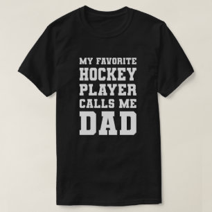 My Favourite Hockey Player Calls Me Dad T-Shirt