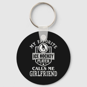 My Favourite Hockey Player Calls Me Girlfriend Ice Key Ring