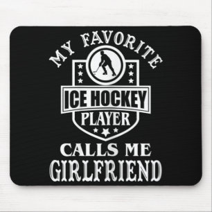My Favourite Hockey Player Calls Me Girlfriend Ice Mouse Mat