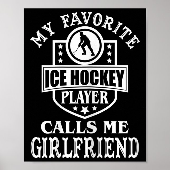 My Favourite Hockey Player Calls Me Girlfriend Ice Poster (Front)