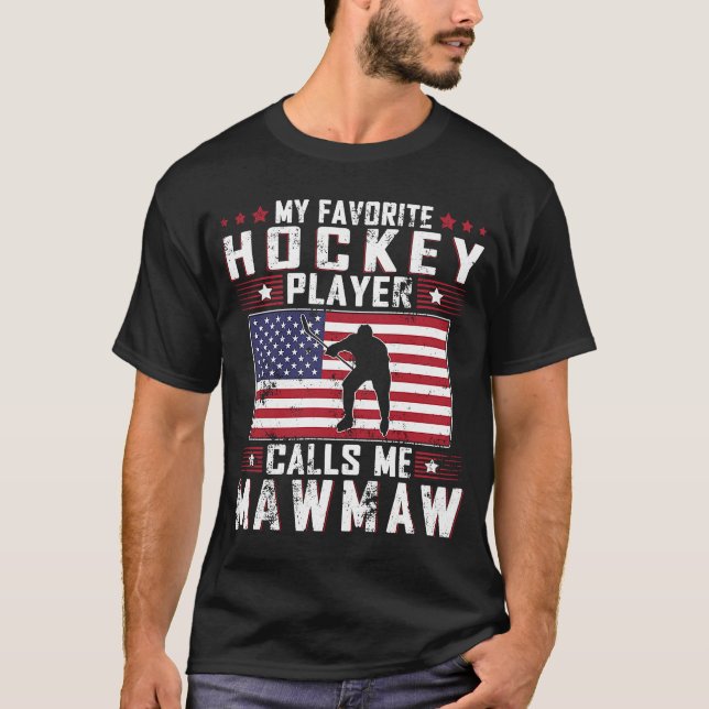 My Favourite Hockey Player Calls Me Mawmaw Mother  T-Shirt (Front)