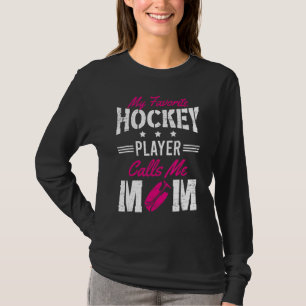 My Favourite Hockey Player Calls Me Mum Mother's D T-Shirt