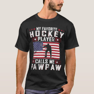 My Favourite Hockey Player Calls Me Pawpaw Father  T-Shirt