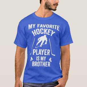 My favourite hockey player is my brother  Hockey G T-Shirt