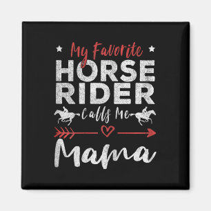 My Favourite Horse Rider Calls Me Mama Horseback R Magnet