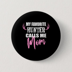 My Favourite Hunter Calls Me Mum Deer Hunting Gift 6 Cm Round Badge