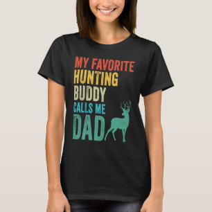 My Favourite Hunting Buddy Calls Me Dad Deer Hunt T-Shirt