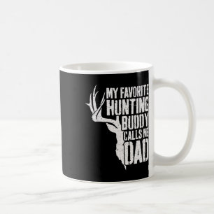 My Favourite Hunting Buddy Calls Me Dad Deer Hunte Coffee Mug