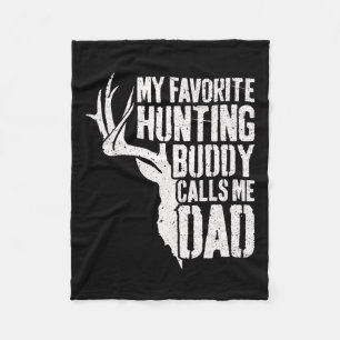 My Favourite Hunting Buddy Calls Me Dad Deer Hunte Fleece Blanket