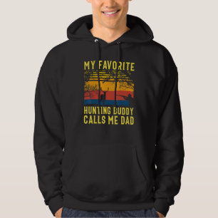 My Favourite Hunting Buddy Calls Me Dad Deer Hunti Hoodie