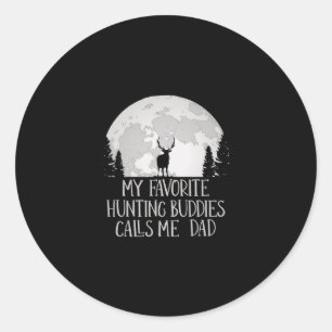 My Favourite Hunting Buddy Calls Me Dad Hunting Da Classic Round Sticker