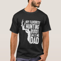 My Favourite Hunting Buddy Calls Me Dad,hunting