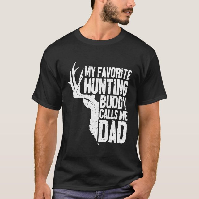 My Favourite Hunting Buddy Calls Me Dad,hunting  T-Shirt (Front)