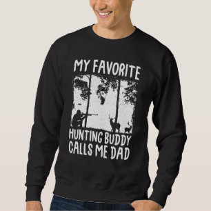 My Favourite Hunting Buddy Calls Me Dad Preserve W Sweatshirt