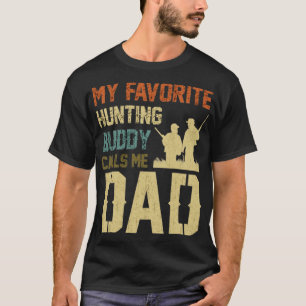My Favourite Hunting Buddy Calls Me Dad T-Shirt