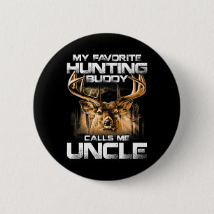 My Favourite Hunting Buddy Calls Me Uncle 6 Cm Round Badge
