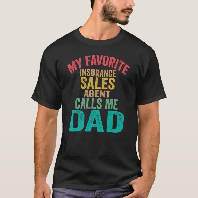 My Favourite Insurance Sales Agent Calls Me Dad Fa T-Shirt (Front)
