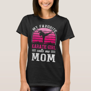 My Favourite Karate Girl Calls Me Mum Mothers Day  T-Shirt