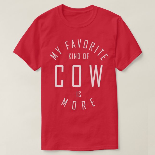 My Favourite Kind Of Cow Is More T-Shirt (Design Front)