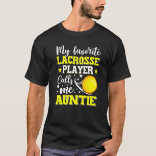 My Favourite Lacrosse Player Calls Me Auntie Mothe T-Shirt