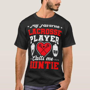 My Favourite Lacrosse Player Calls Me Auntie Mothe T-Shirt