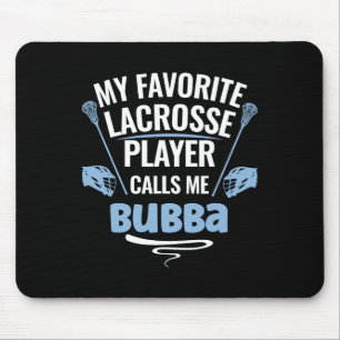 My Favourite Lacrosse Player Calls Me Bubba  Mouse Mat
