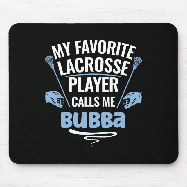 My Favourite Lacrosse Player Calls Me Bubba  Mouse Mat (Front)