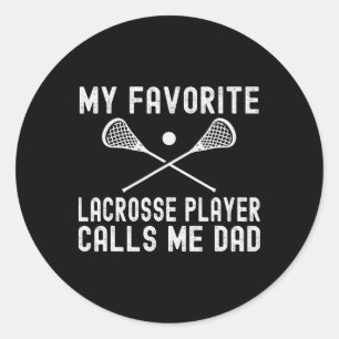 My Favourite Lacrosse Player Calls Me Dad Fathers Classic Round Sticker