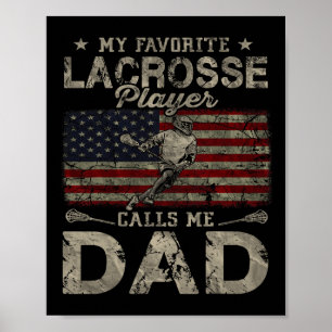 My Favourite Lacrosse Player Calls Me Dad Father's Poster