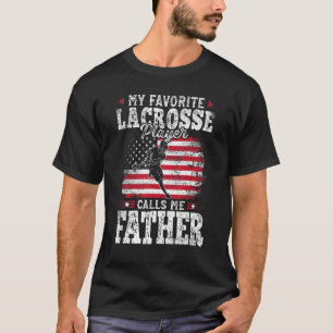 My Favourite Lacrosse Player Calls Me Father Fathe T-Shirt