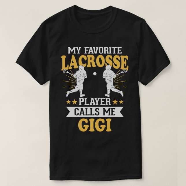 My Favourite Lacrosse Player Calls Me Gigi  T-Shirt (Design Front)