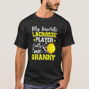 My Favourite Lacrosse Player Calls Me Granny Mothe T-Shirt