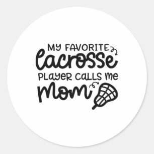 My Favourite Lacrosse Player Calls Me Mum Cute Fun Classic Round Sticker