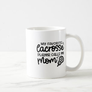 My Favourite Lacrosse Player Calls Me Mum Cute Fun Coffee Mug