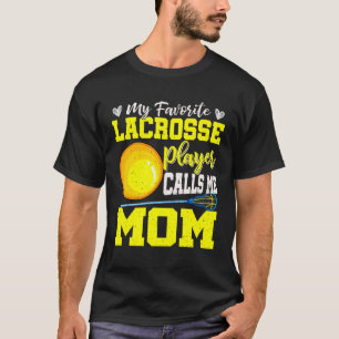 My Favourite Lacrosse Player Calls Me Mum Cute Mot T-Shirt