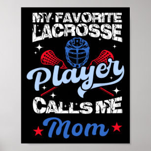 My Favourite Lacrosse Player Calls Me Mum Funny Mo Poster