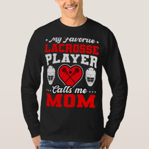 My Favourite Lacrosse Player Calls Me Mum Mother's T-Shirt