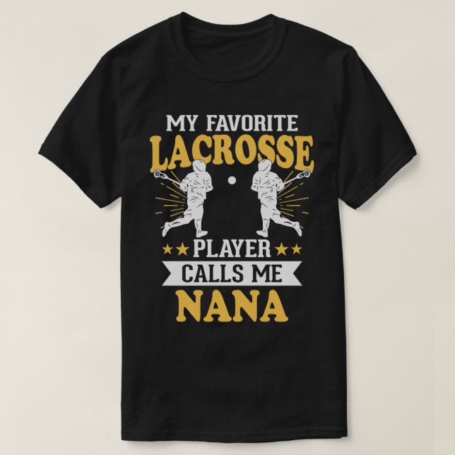 My Favourite Lacrosse Player Calls Me Nana  T-Shirt (Design Front)