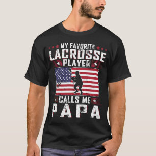 My Favourite Lacrosse Player Calls Me Papa Father  T-Shirt