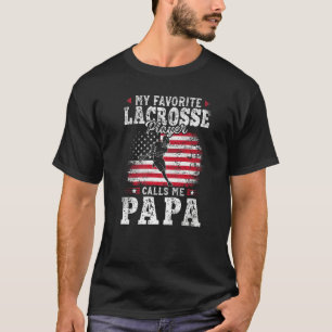 My Favourite Lacrosse Player Calls Me Papa Fathers T-Shirt