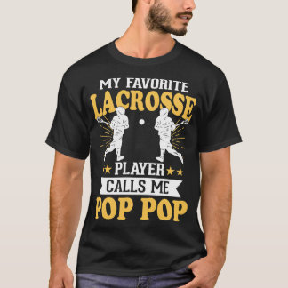 My Favourite Lacrosse Player Calls Me Pop Pop   1  T-Shirt