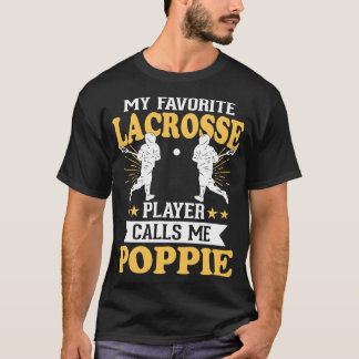 My Favourite Lacrosse Player Calls Me Poppie   1  T-Shirt