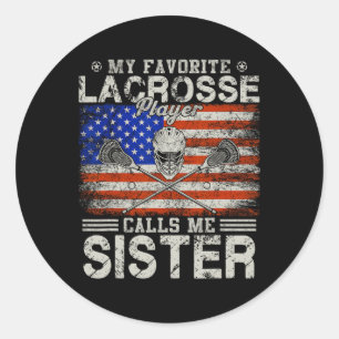 My Favourite Lacrosse Player Calls Me Sister Funny Classic Round Sticker