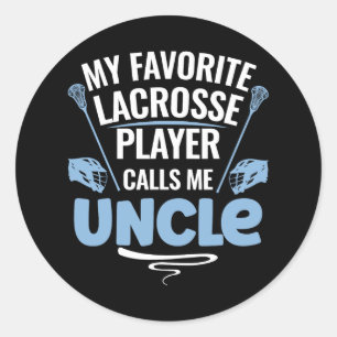 My Favourite Lacrosse Player Calls Me Uncle Classic Round Sticker