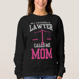My Favourite Lawyer Calls Me Mum Attorney Advocate Sweatshirt