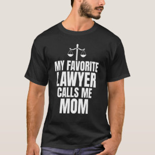 My Favourite Lawyer Calls Me Mum   Lawyer Mum T-Shirt