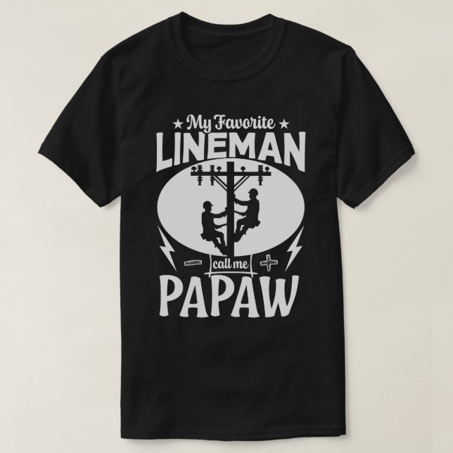 My Favourite Lineman Call Me PAPAW Fathers Day T-Shirt (Design Front)