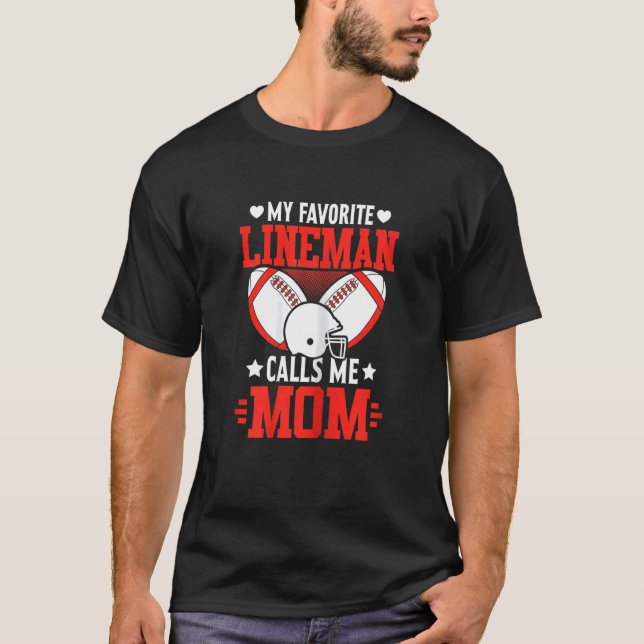 My Favourite Lineman Calls Me Mum Football Player  T-Shirt (Front)