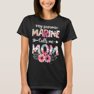 My Favourite Marine Calls Me Mum  Marine Military  T-Shirt