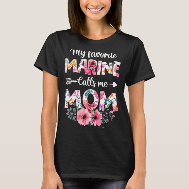 My Favourite Marine Calls Me Mum  Marine Military  T-Shirt (Front)